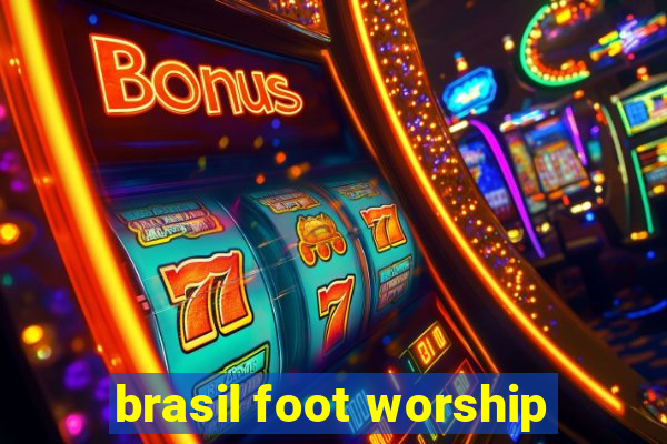 brasil foot worship